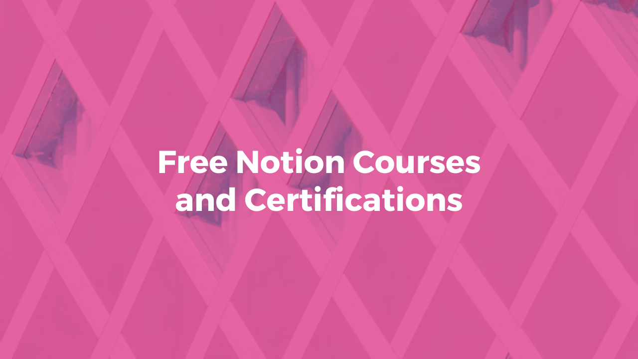 Free Notion Courses and Certifications Free Notion Courses and Certifications