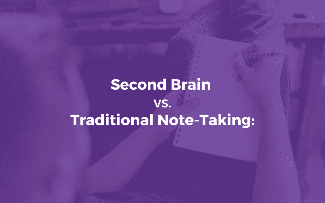 Second Brain vs. Traditional Note-Taking: What’s the Difference?
